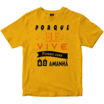 Camiseta Porque ELe Vive eu posso crer amarela Rainha do Brasil