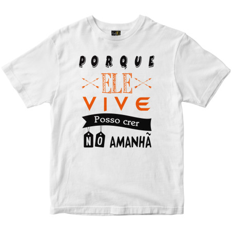 Camiseta Porque ELe Vive eu posso crer branca Rainha do Brasil