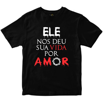 Camiseta Ele nos deu sua...