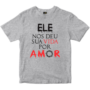 Camiseta Ele nos deu sua...