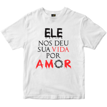 Camiseta Ele nos deu sua...